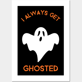 I always get ghosted Posters and Art